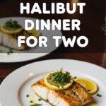 Halibut Dinner For Two