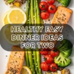 Healthy Easy Dinner Ideas For Two
