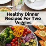 Healthy Dinner Recipes For Two Veggies