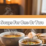 Soups For One Or Two