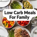 Low Carb Meals For Family