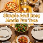 Simple And Easy Meals For Two