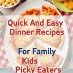 Quick And Easy Dinner Recipes For Family Kids Picky Eaters
