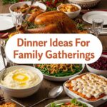 Dinner Ideas For Family Gatherings
