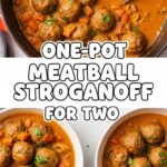 One-Pot Meatball Stroganoff For Two