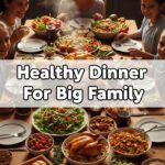 Healthy Dinner For Big Family