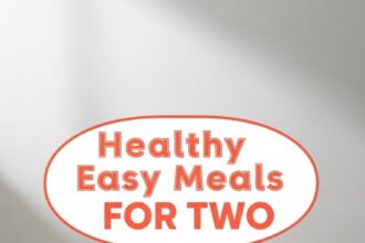 Healthy Easy Meals For Two