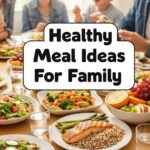 Healthy Meal Ideas For Family