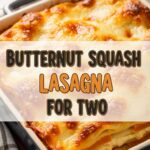 Butternut Squash Lasagna For Two
