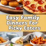 Easy Family Dinners For Picky Eaters