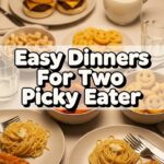Easy Dinners For Two Picky Eater