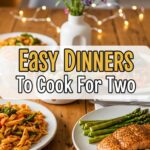 Easy Dinners To Cook For Two