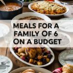 Meals For A Family Of 6 On A Budget