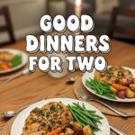 Good Dinners For Two