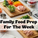 Family Food Prep For The Week