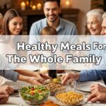 Healthy Meals For The Whole Family