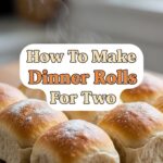 How To Make Dinner Rolls For Two