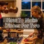 How To Make Dinner For Two