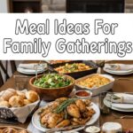 Meal Ideas For Family Gatherings