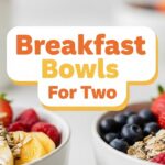 Breakfast Bowls For Two