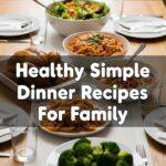 Healthy Simple Dinner Recipes For Family