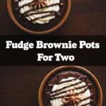 Fudge Brownie Pots For Two