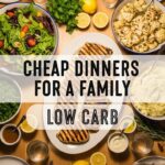 Cheap Dinners For A Family Low Carb
