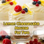 Lemon Cheesecake Mousse For Two