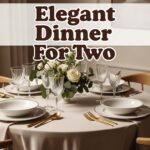 Elegant Dinner For Two