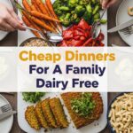 Cheap Dinners For A Family Dairy Free
