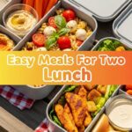 Easy Meals For Two Lunch