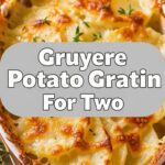 Gruyere Potato Gratin For Two