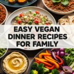 Easy Vegan Dinner Recipes For Family