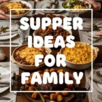 Supper Ideas For Family