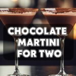 Chocolate Martini For Two