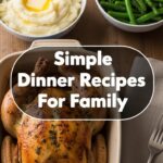 Simple Dinner Recipes For Family