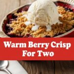 Warm Berry Crisp For Two