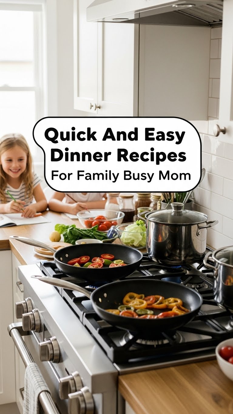 Quick And Easy Dinner Recipes For Family Busy Mom
