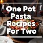 One Pot Pasta Recipes For Two