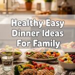Healthy Easy Dinner Ideas For Family