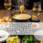How To Make Cheese Fondue For Two