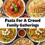 Pasta For A Crowd Family Gatherings