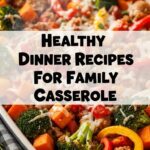 Healthy Dinner Recipes For Family Casserole