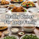 Healthy Dinner For Large Family