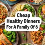 Cheap Healthy Dinners For A Family Of 6