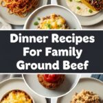 Dinner Recipes For Family Ground Beef