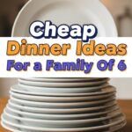 Cheap Dinner Ideas For Family Of 6