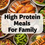 High Protein Meals For Family