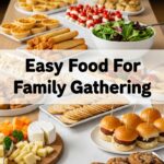 Easy Food For Family Gathering