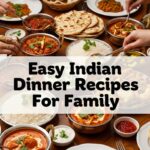 Easy Indian Dinner Recipes For Family